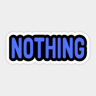 Nothing meme Man's Woman's Sticker